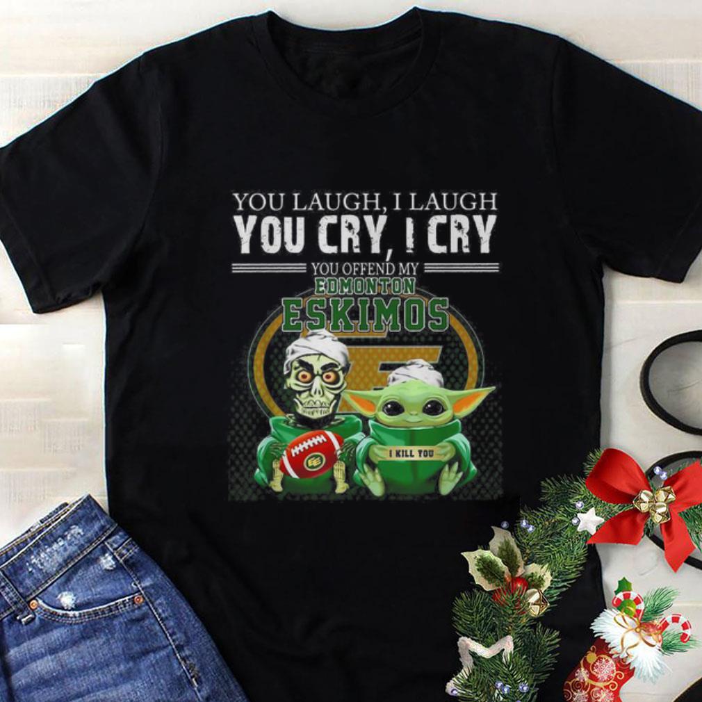 Original Baby Yoda Jeff Dunham you laugh i laugh you cry Edmonton Eskimos shirt 9