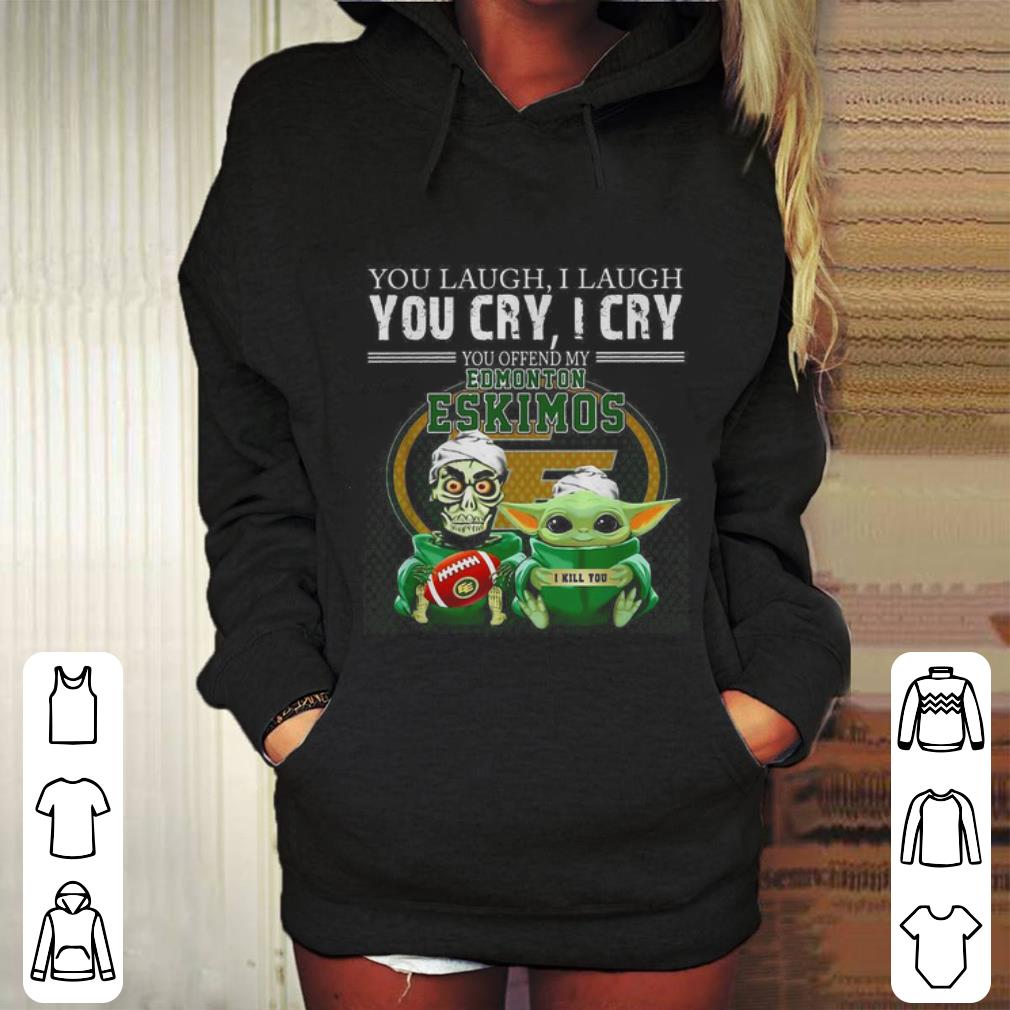 Original Baby Yoda Jeff Dunham you laugh i laugh you cry Edmonton Eskimos shirt