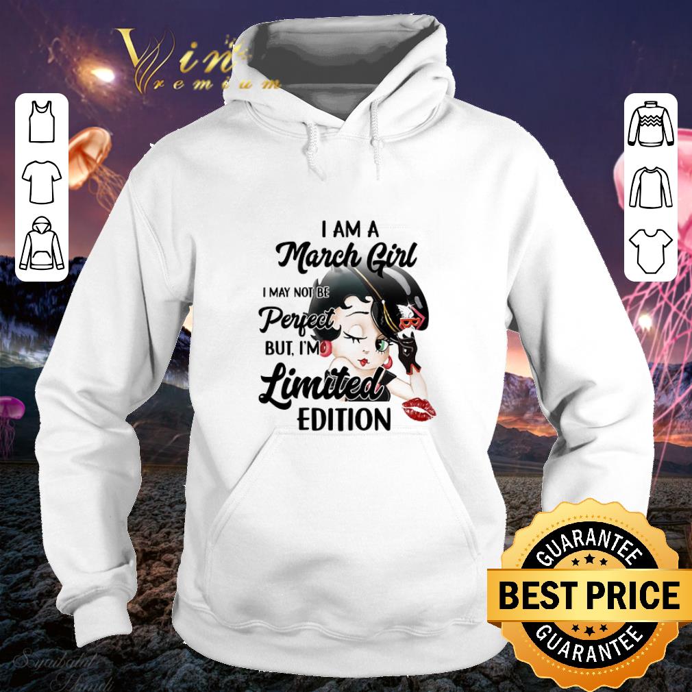Original Betty Boop i am a march girl i may not be perfect limited edition shirt