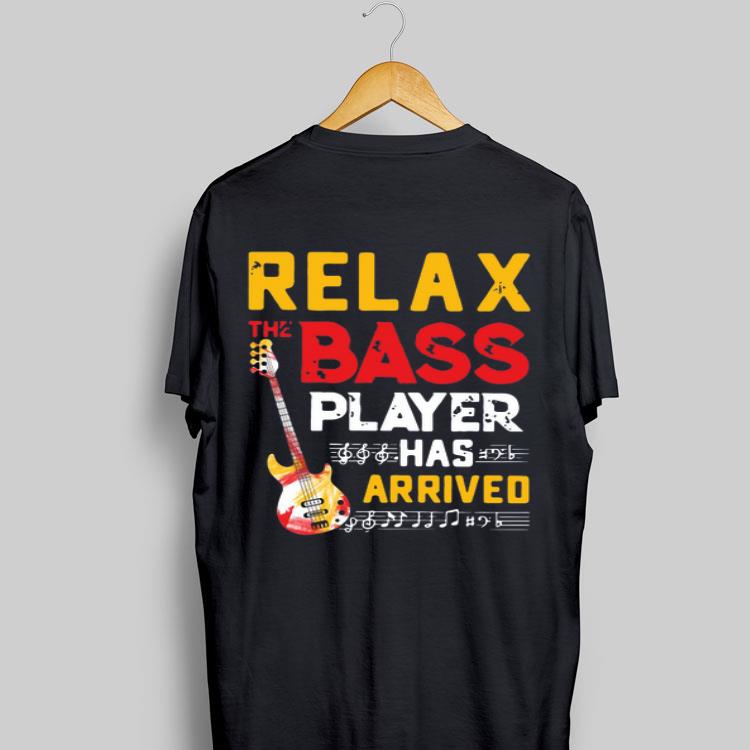 Relax The Bass Player Has Arrived shirt 9