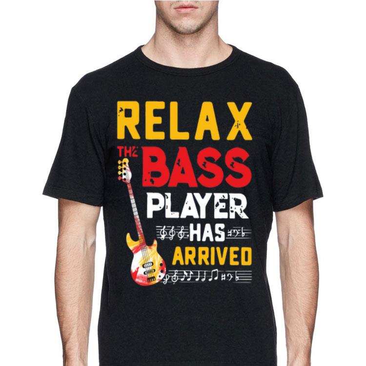 Relax The Bass Player Has Arrived shirt 12 Relax The Bass Player Has Arrived shirt