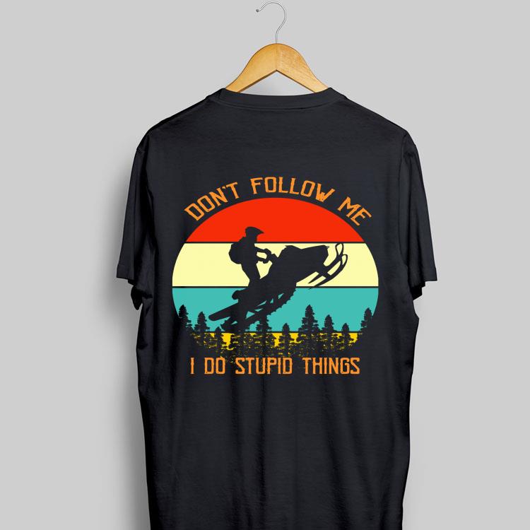 Snowmobile Don’t Follow Me I Do Stupid Things Vintage shirt 8