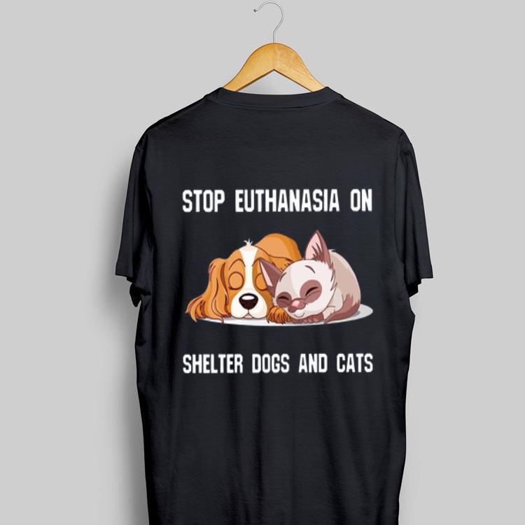Stop Euthanasia On Shelter Dogs And Cats shirt 8