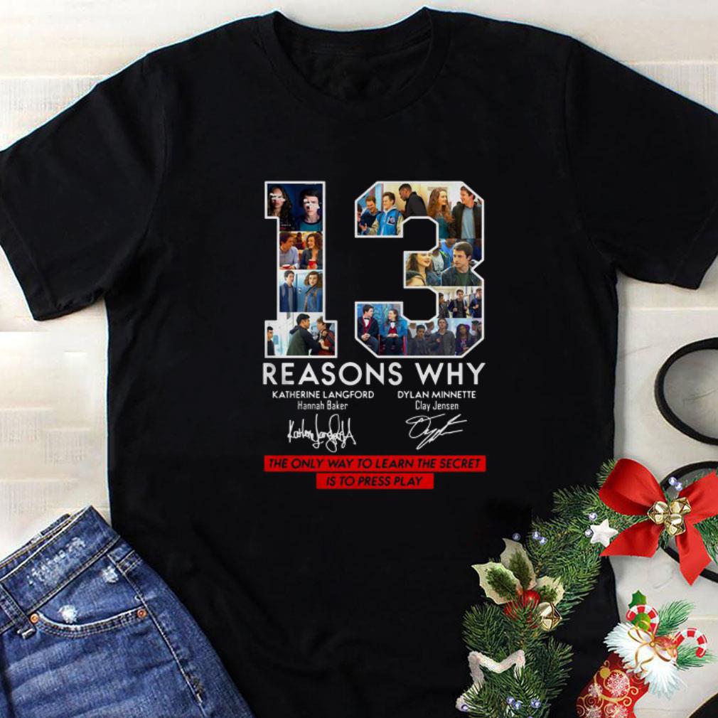 Top 13 Reasons Why Signed The Only Way To Learn The Secret is to Press Play shirt 7