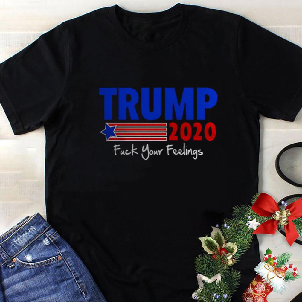 Top Donald Trump 2020 fuck your feelings shirt 8