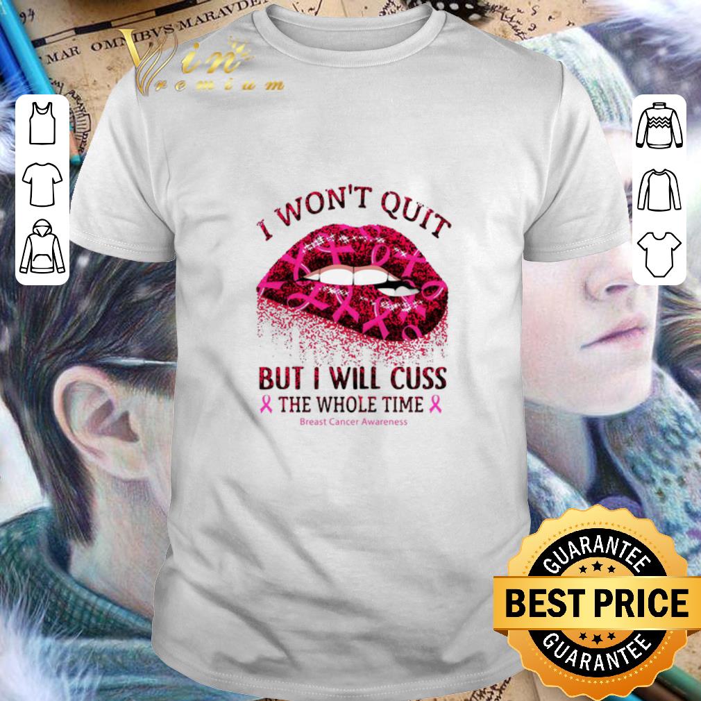 Top I won’t quit but I will cuss the whole time Breast Cancer Awareness shirt 9