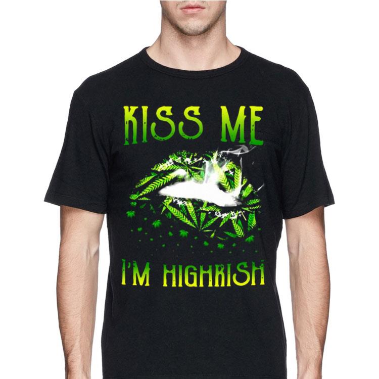 Weed Kiss Me I’m Highrish shirt 12 Weed Kiss Me I’m Highrish shirt