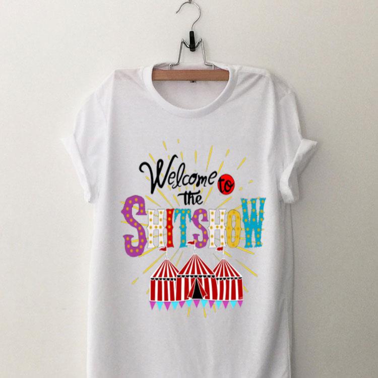Welcome To The Shit show shirt 8