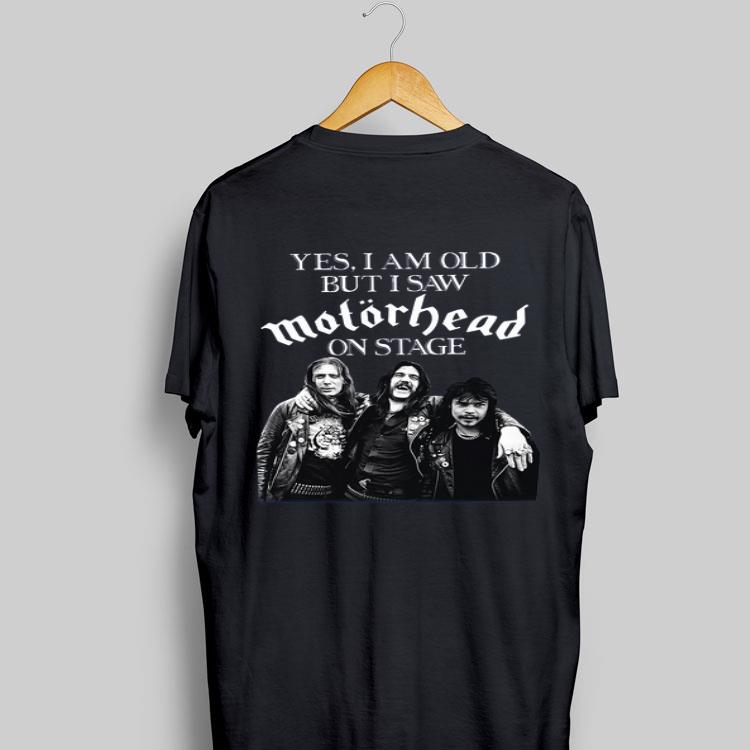 Yes I am old but I saw Motorhead on stage shirt 8