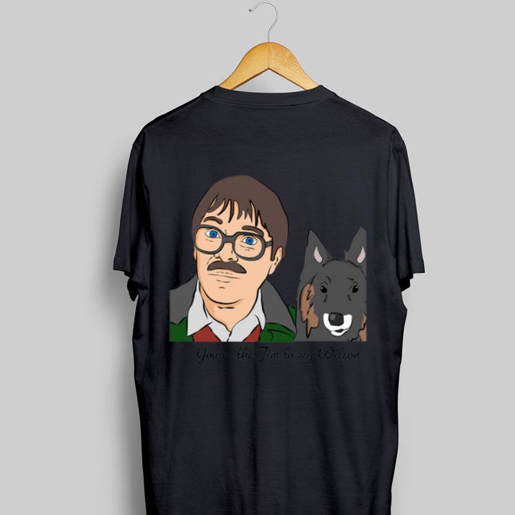 You’re The Jim To Wilson shirt 8