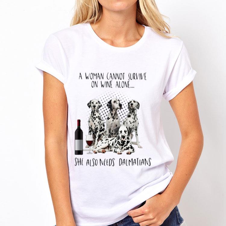A Women Cannot Survive On Wine Alone She Also Needs Dalmatians shirt 12 A Women Cannot Survive On Wine Alone She Also Needs Dalmatians shirt