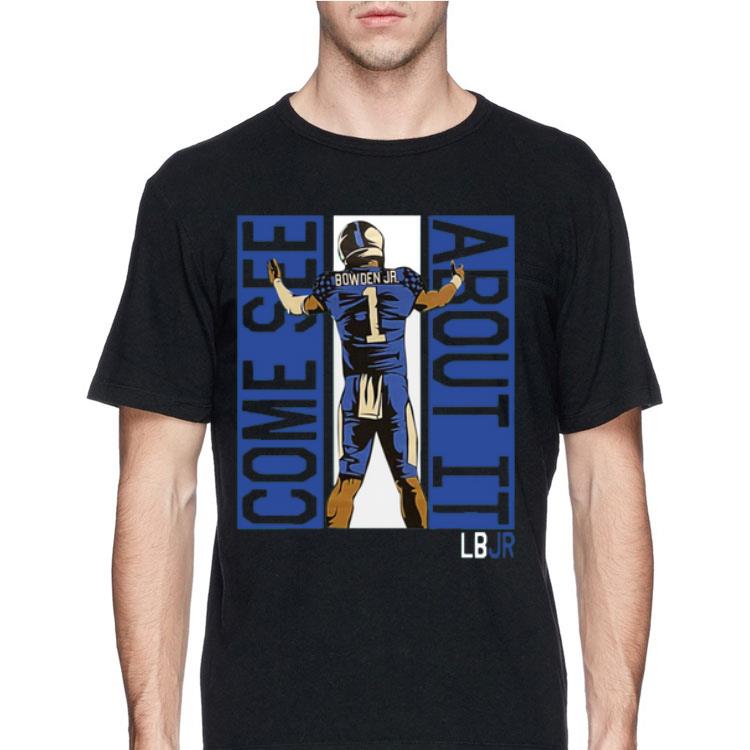 Bowden Jr Come See About It LBJr shirt 12 Bowden Jr Come See About It LBJr shirt