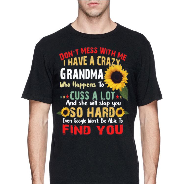 Don’t Mess With Me I Have A Crazy Grandma Who Happens To Cuss A Lot And She Will Slap You So Hard shirt 12 Don’t Mess With Me I Have A Crazy Grandma Who Happens To Cuss A Lot And She Will Slap You So Hard shirt