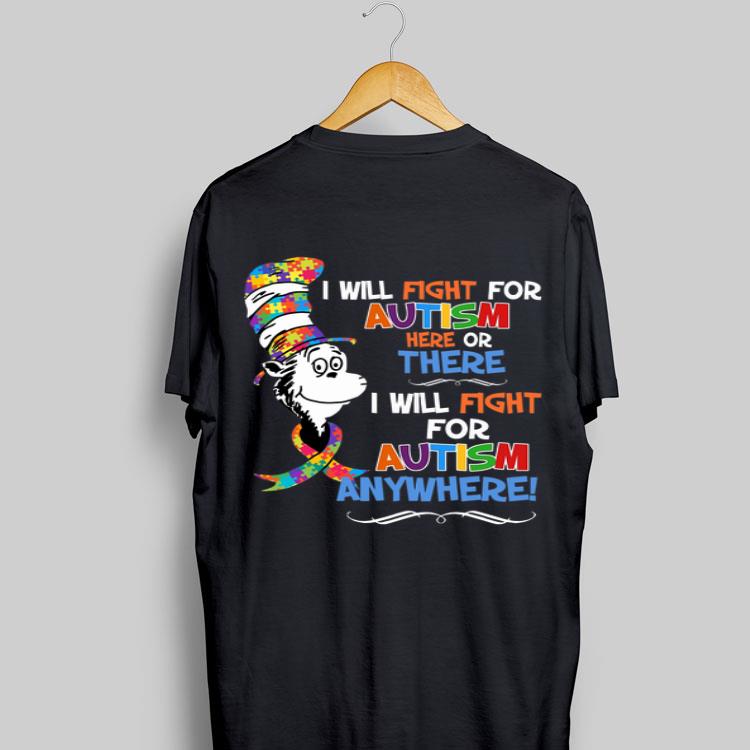 Dr Seuss i will fight for Autism here or there Autism anywhere shirt 9