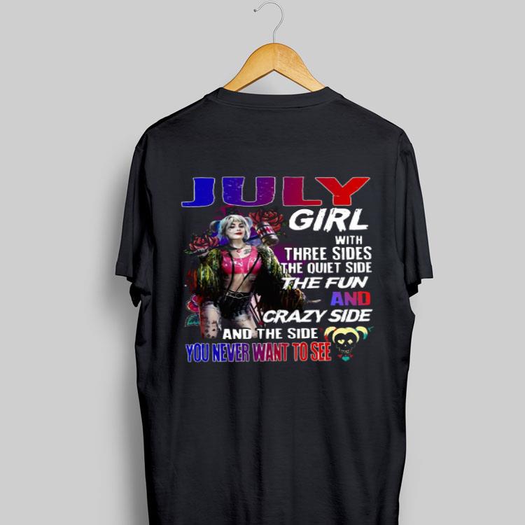 Harley Quinn July girl with three sides and the side you never want to see shirt 8