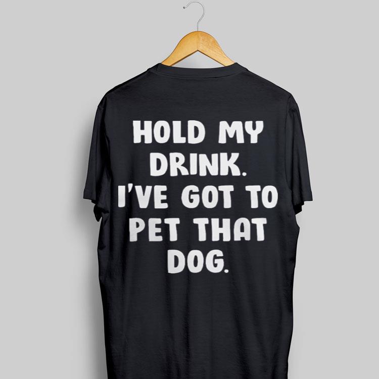 Hold my drink i've got to pet that dog swaeter 7