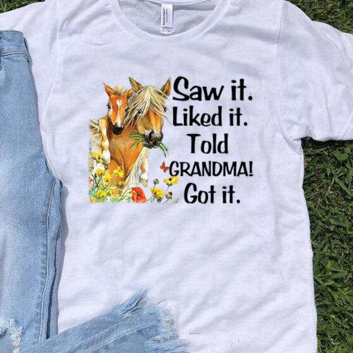 Horses Saw It Liked It Told Grandma Got It shirt 8