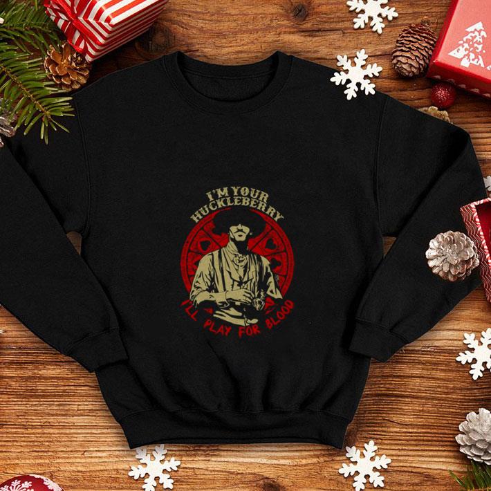 Hot Doc Holliday I’m your huckleberry I’ll play for blood shirt