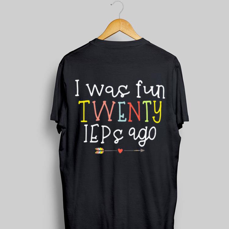 I Was Fun Twenty Ieps Ago shirt 9