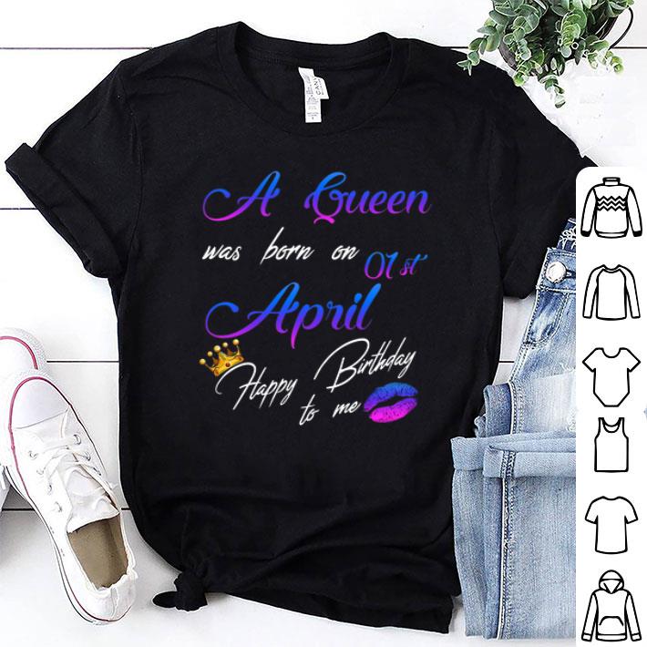 Lips A Queen Was Born On 01st April Happy Birthday To Me Crown shirt 8