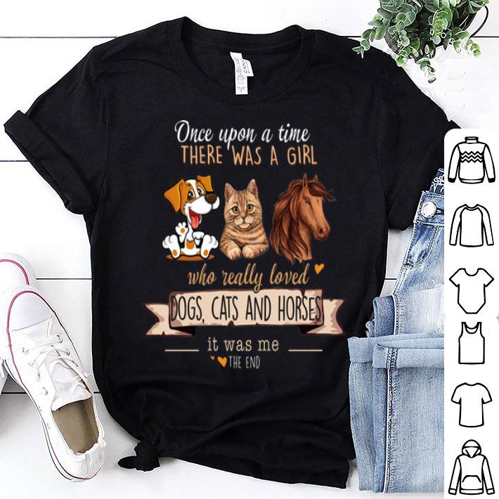 Once Upon A Time There Was A Girl Who Really Loved Dogs Cat And Horse shirt 9