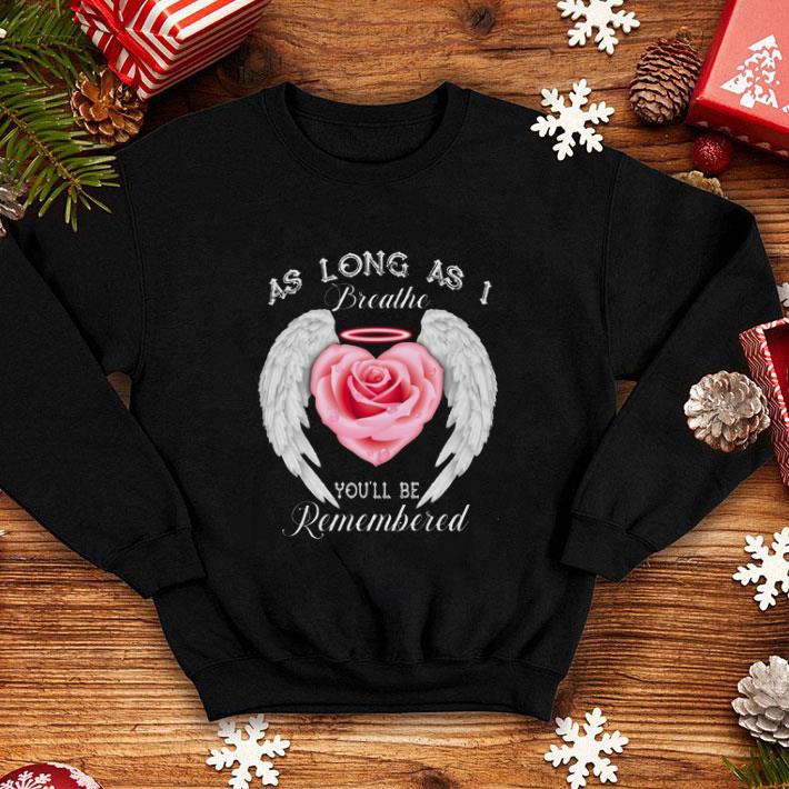 Original Miniature roses as long as i breathe you'll be remembered shirt