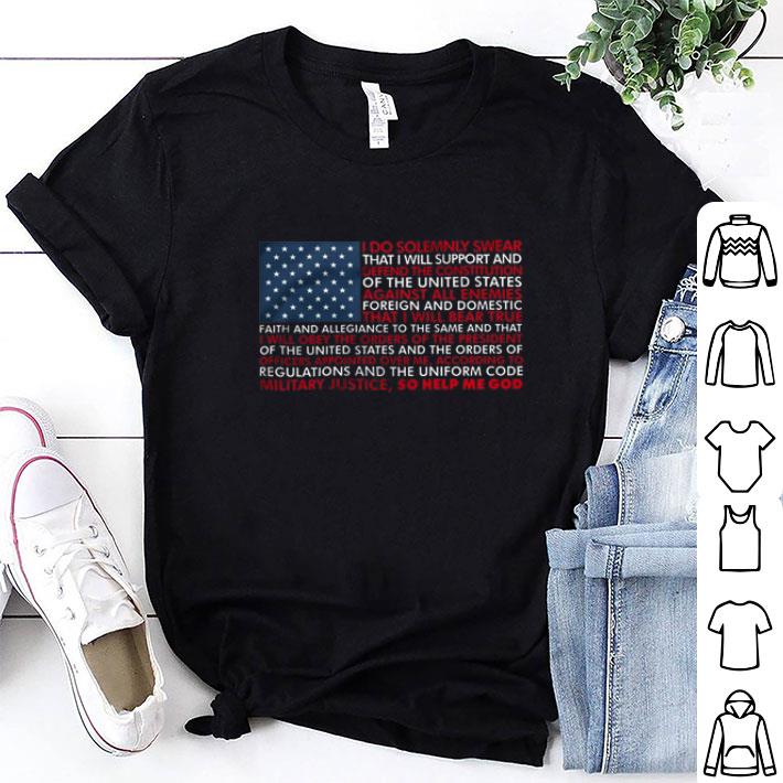 Original Oath flag i do solemnly swear that i will support and defend shirt 7