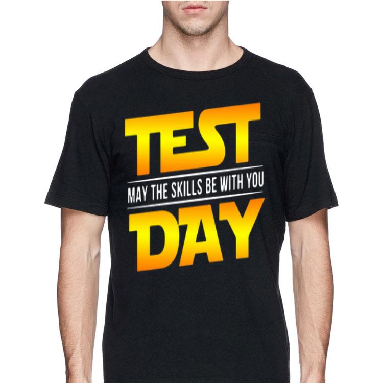 Test May The Skills Be With You Day shirt 12 Test May The Skills Be With You Day shirt