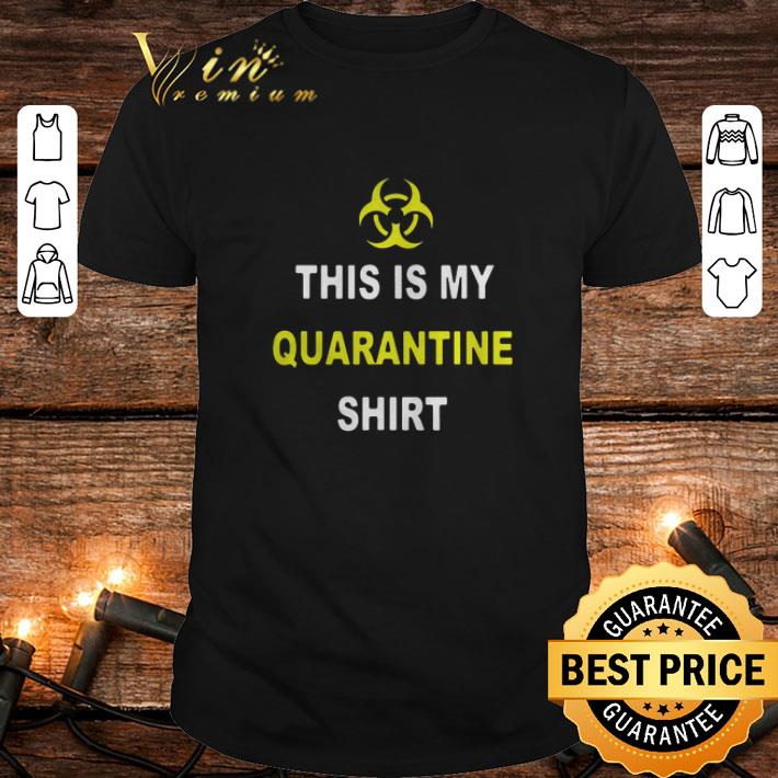 Top This is My Quarantine coronavirus Awareness shirt 7