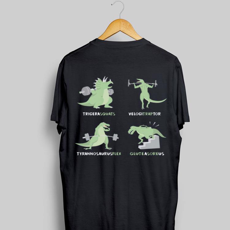 Tricera Squats Velocitraptor Tyrannosaurus Flex Gluteasoreus shirt 9