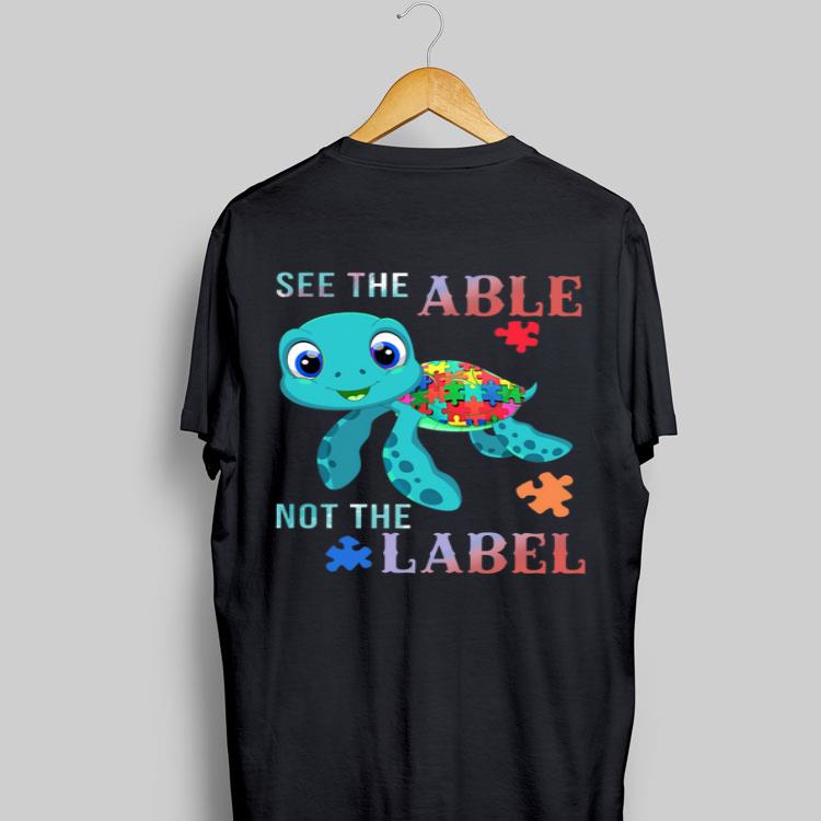 Turtle Autism See The Able Not The Label shirt 9
