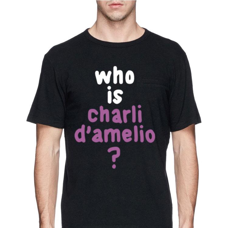 Who Is Charli Damelio shirt 12 Who Is Charli Damelio shirt