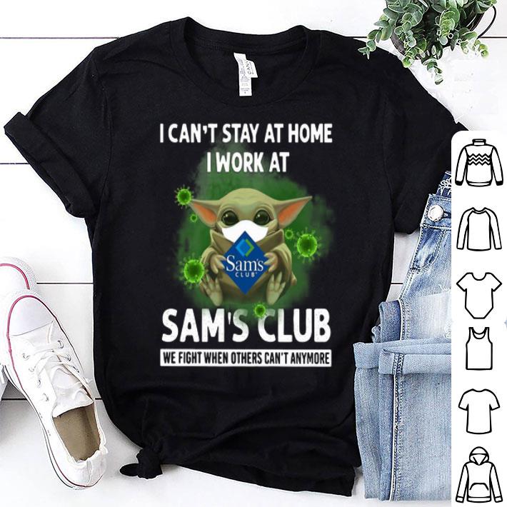 Baby Yoda I Can’t Stay At Home I Work At Sam’s Club Coronavirus shirt 9
