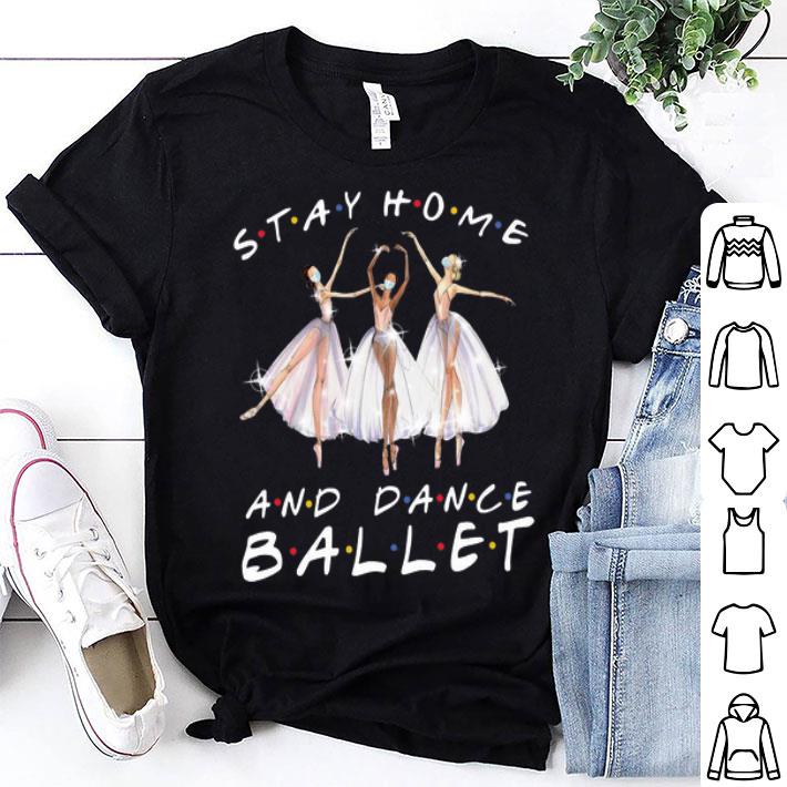 Stay Home And Dance Ballet shirt 9