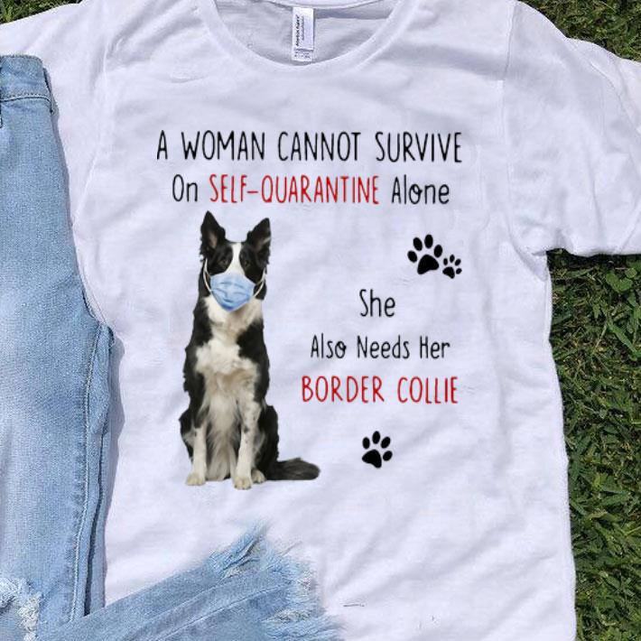 A Woman Cannot Survive On Self-Quarantine Alone Border Collie shirt 9