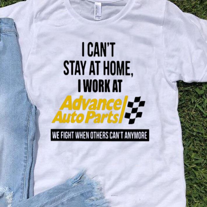 I Can’t Stay At Home I Work At Advance Auto Parts We Fight Covid-19 8