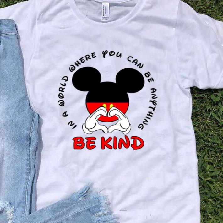 Mickey Mouse In A World Where You Can Be Anything Be Kind shirt 8