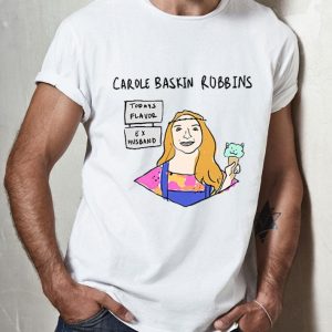 Carole Baskin Robbins Today S Flavor Ex Husband Joe Exotic Shirt