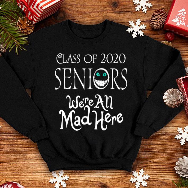 Class Of 2020 Seniors We’re All Mad Here shirt 12 Class Of 2020 Seniors We’re All Mad Here shirt