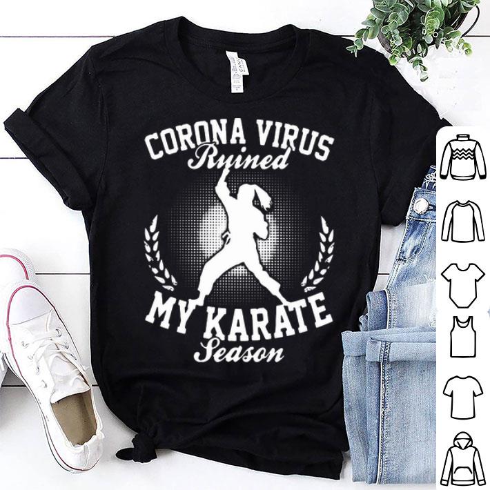 Corona Virus Ruined My Karate Season Covid-19 shirt 8