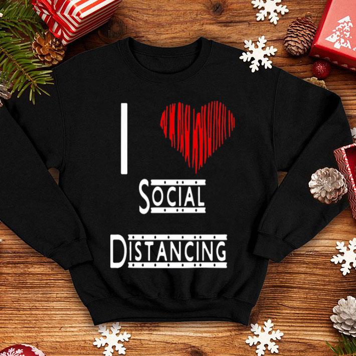 I Love Social Distancing Heart shirt 12 I Love Social Distancing Heart shirt