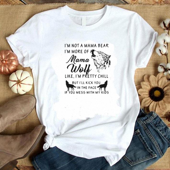 Official I’m not a mama bear i’m more of a mama wolf shirt 7