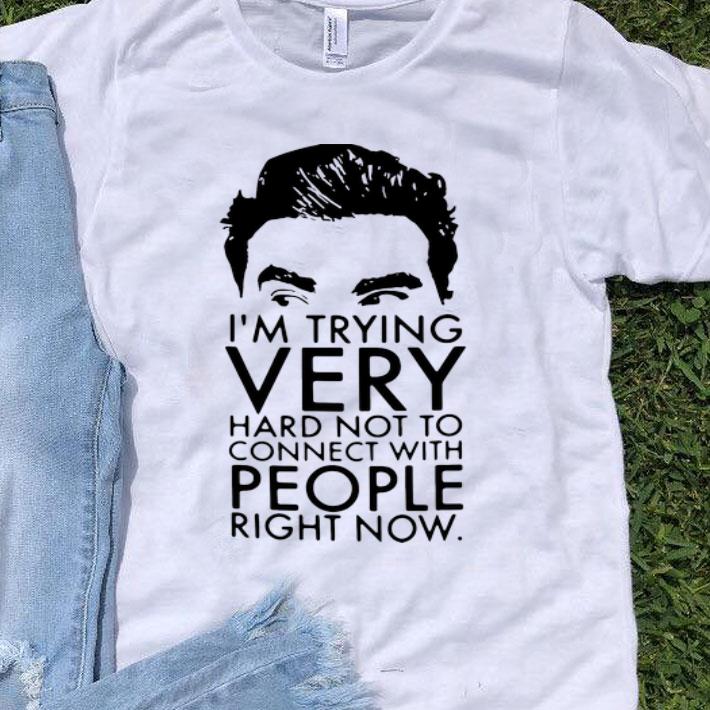 Schitt’s Creek David I’m Trying Very Hard Not To Connect With People shirt 8