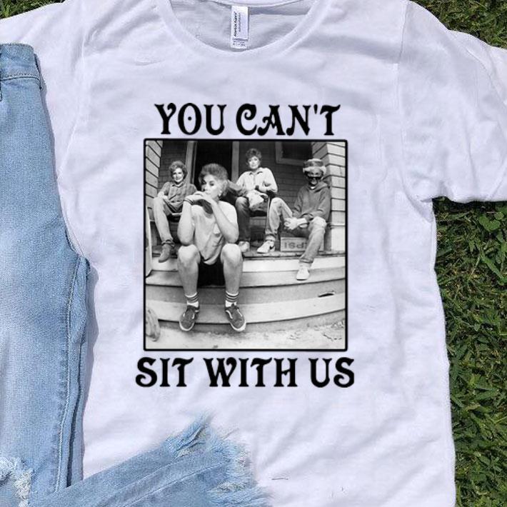 The Golden Girls - You Can’t Sit With Us shirt 8