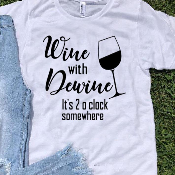 Wine With Dewine It’s 2 O Clock Somewhere shirt 8