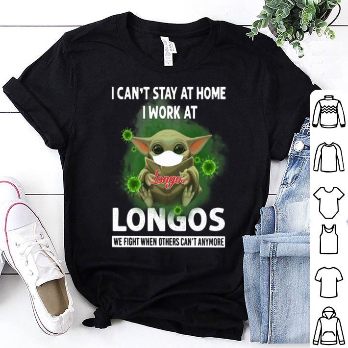 Baby Yoda I Can’t Stay At Home I Work At Longos Coronavirus shirt 8