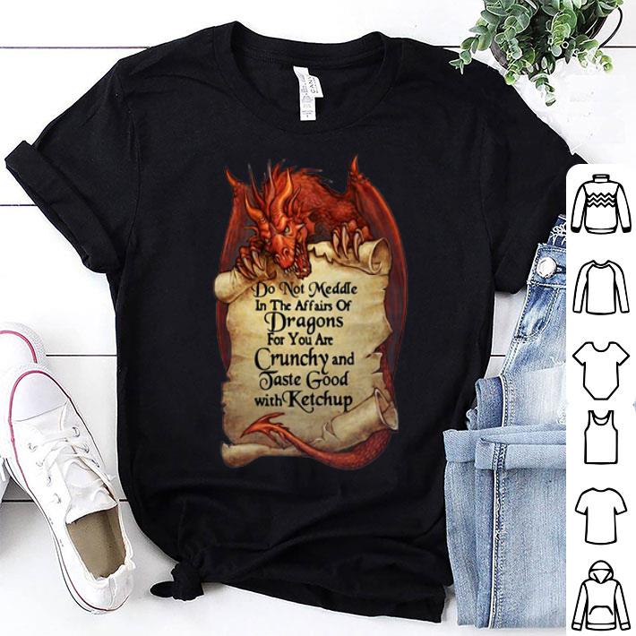 Dragon Do Not Meddle In The Affairs Of Dragons For You Are Crunchy shirt 8