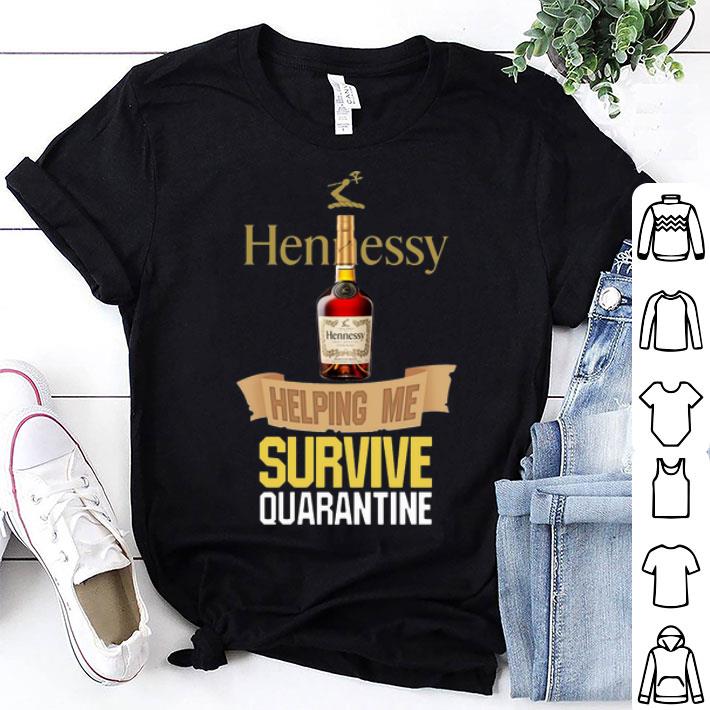 Hennessy Helping Me Survive Quarantine Covid-19 shirt 9