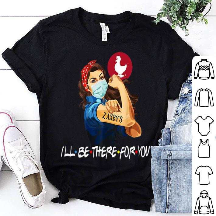 Strong Woman Zaxby’s I’ll Be There For You Covid-19 shirt 8