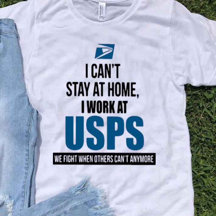 I Can’t Stay At Home I Work At USPS We Fight When Others Can’t Anymore shirt 9